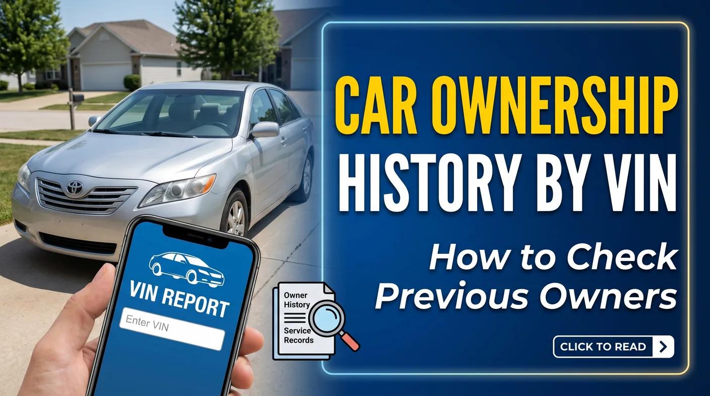 Car Ownership History by VIN: How to Check a Used Car's Previous Owners